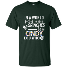 Load image into Gallery viewer, In A World Full Of Grinches Be A Cindy Lou Who