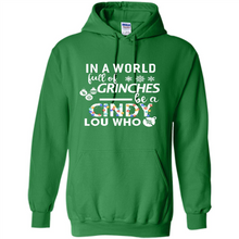 Load image into Gallery viewer, In A World Full Of Grinches Be A Cindy Lou Who