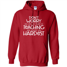Load image into Gallery viewer, Don't Worry The First 30 Years Of Teaching Are Always The Hardest