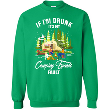 Load image into Gallery viewer, If I'm drunk it's my Camping friends fault