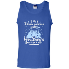 Load image into Gallery viewer, I AM A DISNEY PRINCESS UNLESS HOGWARTS SENDS ME A LETTER