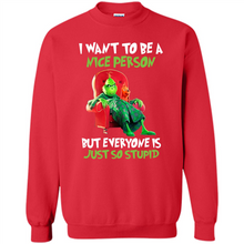 Load image into Gallery viewer, Grinch I Want To Be a Nice Person But Everyone is Just So Stupid