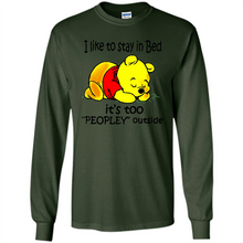 Load image into Gallery viewer, I Like To Stay In Bed It’s Too Peopley Outside Pooh