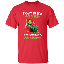 Load image into Gallery viewer, Grinch I Want To Be a Nice Person But Everyone is Just So Stupid