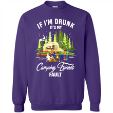 Load image into Gallery viewer, If I'm drunk it's my Camping friends fault