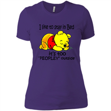 Load image into Gallery viewer, I Like To Stay In Bed It’s Too Peopley Outside Pooh