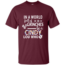 Load image into Gallery viewer, In A World Full Of Grinches Be A Cindy Lou Who