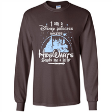 Load image into Gallery viewer, I AM A DISNEY PRINCESS UNLESS HOGWARTS SENDS ME A LETTER