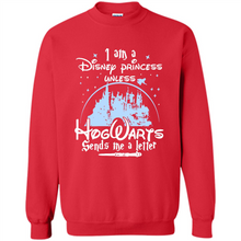 Load image into Gallery viewer, I AM A DISNEY PRINCESS UNLESS HOGWARTS SENDS ME A LETTER