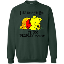 Load image into Gallery viewer, I Like To Stay In Bed It’s Too Peopley Outside Pooh