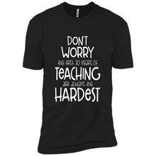 Load image into Gallery viewer, Don't Worry The First 30 Years Of Teaching Are Always The Hardest