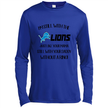 Load image into Gallery viewer, I’m Still With The Lions Just Like Your Mama Still With Your Daddy Without A Ring
