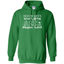 Load image into Gallery viewer, Hogwarts Wasn't Hiring So I Teach Muggles Harry Potter Teacher