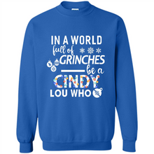 Load image into Gallery viewer, In A World Full Of Grinches Be A Cindy Lou Who