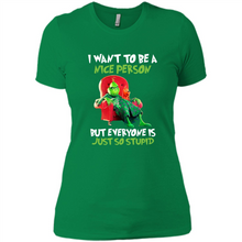 Load image into Gallery viewer, Grinch I Want To Be a Nice Person But Everyone is Just So Stupid