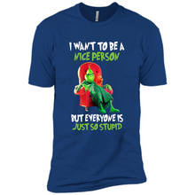 Load image into Gallery viewer, Grinch I Want To Be a Nice Person But Everyone is Just So Stupid