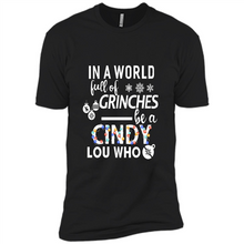 Load image into Gallery viewer, In A World Full Of Grinches Be A Cindy Lou Who