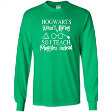 Load image into Gallery viewer, Hogwarts Wasn't Hiring So I Teach Muggles Harry Potter Teacher