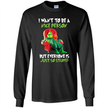 Load image into Gallery viewer, Grinch I Want To Be a Nice Person But Everyone is Just So Stupid