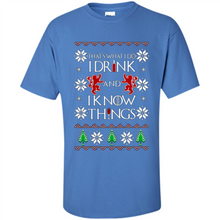 Load image into Gallery viewer, That’s What I Do I Drink And I Know Things Christmas