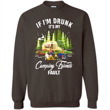 Load image into Gallery viewer, If I'm drunk it's my Camping friends fault