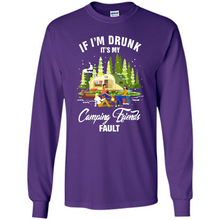 Load image into Gallery viewer, If I'm drunk it's my Camping friends fault