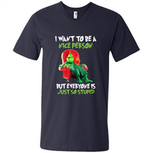 Load image into Gallery viewer, Grinch I Want To Be a Nice Person But Everyone is Just So Stupid