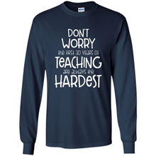 Load image into Gallery viewer, Don't Worry The First 30 Years Of Teaching Are Always The Hardest