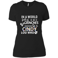 Load image into Gallery viewer, In A World Full Of Grinches Be A Cindy Lou Who