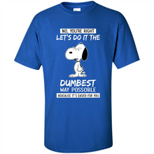 Load image into Gallery viewer, Snoopy Let's Do It The Dumbest Way Possible