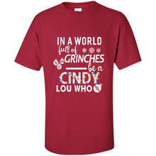 Load image into Gallery viewer, In A World Full Of Grinches Be A Cindy Lou Who