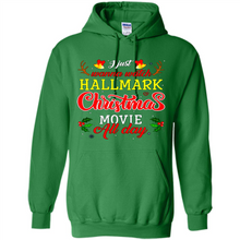 Load image into Gallery viewer, I Just Wanna Watch Hallmark Christmas Movie All Day Sweatshirt