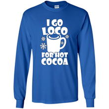 Load image into Gallery viewer, I Go Loco Hot for Hot Cocoa T-shirts, Funny Cocoa Christmas