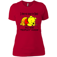 Load image into Gallery viewer, I Like To Stay In Bed It’s Too Peopley Outside Pooh