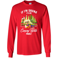 Load image into Gallery viewer, If I'm drunk it's my Camping friends fault