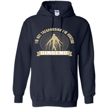 Load image into Gallery viewer, I'm Not Trespassing I'm Hunting Ginseng