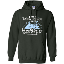 Load image into Gallery viewer, I AM A DISNEY PRINCESS UNLESS HOGWARTS SENDS ME A LETTER