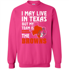Load image into Gallery viewer, I May Live In Texas But My Team Is The Browns