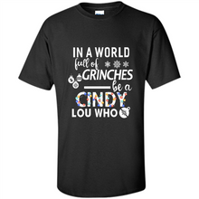 Load image into Gallery viewer, In A World Full Of Grinches Be A Cindy Lou Who