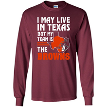Load image into Gallery viewer, I May Live In Texas But My Team Is The Browns
