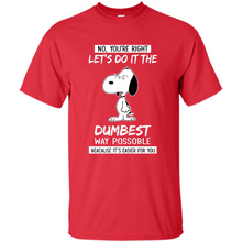 Load image into Gallery viewer, Snoopy Let's Do It The Dumbest Way Possible