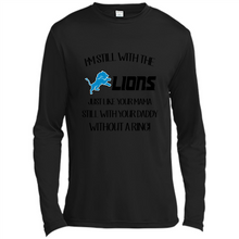 Load image into Gallery viewer, I’m Still With The Lions Just Like Your Mama Still With Your Daddy Without A Ring