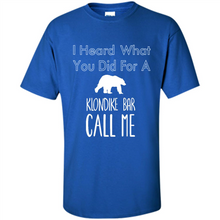 Load image into Gallery viewer, I HEARD WHAT YOU DID FOR A KLONDIKE BAR CALL ME