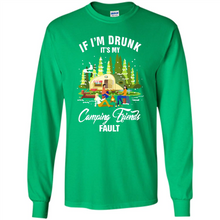 Load image into Gallery viewer, If I'm drunk it's my Camping friends fault
