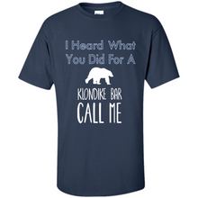 Load image into Gallery viewer, I HEARD WHAT YOU DID FOR A KLONDIKE BAR CALL ME