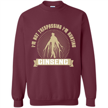 Load image into Gallery viewer, I'm Not Trespassing I'm Hunting Ginseng