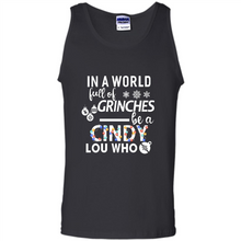 Load image into Gallery viewer, In A World Full Of Grinches Be A Cindy Lou Who