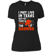Load image into Gallery viewer, I May Live In Texas But My Team Is The Browns