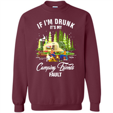 Load image into Gallery viewer, If I'm drunk it's my Camping friends fault