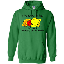 Load image into Gallery viewer, I Like To Stay In Bed It’s Too Peopley Outside Pooh